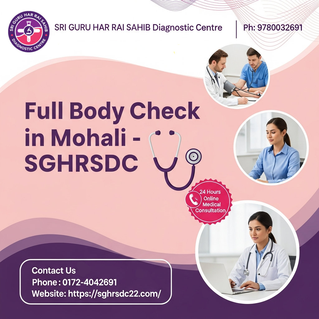 Full Body Check in Mohali: Your Complete Guide to Preventive Health